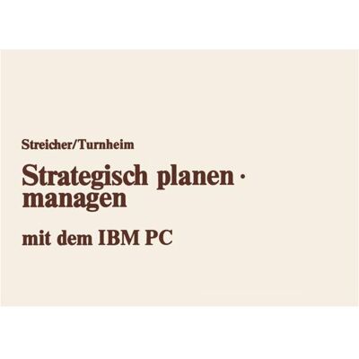 Gabler Strategisch planen · managen mit dem IBM PC, Fachbücher von Georg Streicher Gabler Strategisch planen · managen mit dem IBM PC, Fachbücher von Georg Streicher