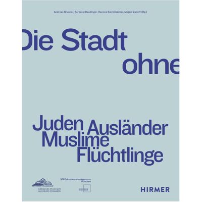 Hirmer Die Stadt ohne, Sachbücher von Hannes Sulzenbacher, Barbara Staudinger, Mirjam Zadoff, Andreas Brunner Hirmer Die Stadt ohne, Sachbücher von Hannes Sulzenbacher, Barbara Staudinger, Mirjam Zadoff, Andreas Brunner