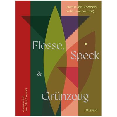 Flosse, Speck und Grünzeug, Ratgeber von Christian Russ, Jule Felice Frommelt Flosse, Speck und Grünzeug, Ratgeber von Christian Russ, Jule Felice Frommelt