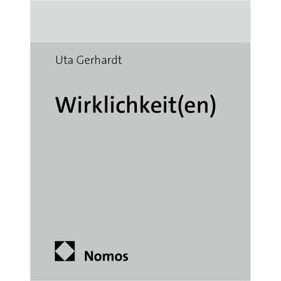 Nomos Wirklichkeit(en), Fachbücher von Uta Gerhardt Nomos Wirklichkeit(en), Fachbücher von Uta Gerhardt