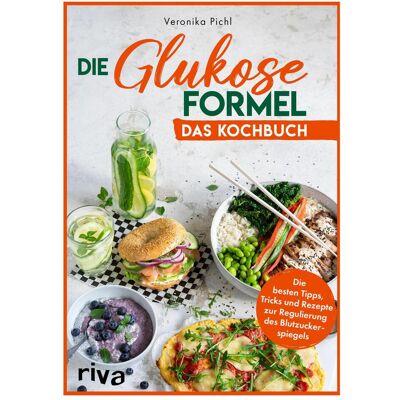 Riva Die Glukose-Formel: Das Kochbuch, Ratgeber von Veronika Pichl Riva Die Glukose-Formel: Das Kochbuch, Ratgeber von Veronika Pichl