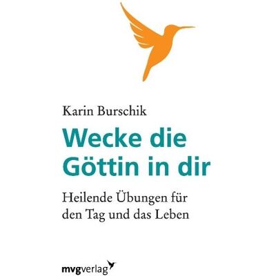 MVG Wecke die Göttin in dir, Ratgeber von Karin Burschik MVG Wecke die Göttin in dir, Ratgeber von Karin Burschik