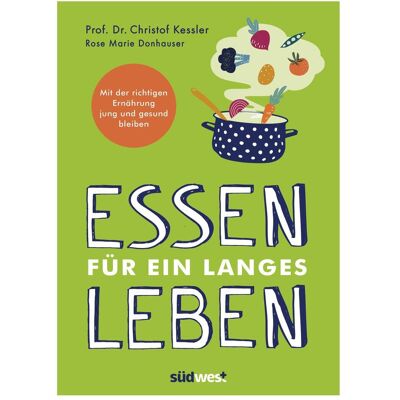 Südwest Essen für ein langes Leben, Ratgeber von Christof Kessler, Rose Marie Donhauser Südwest Essen für ein langes Leben, Ratgeber von Christof Kessler, Rose Marie Donhauser