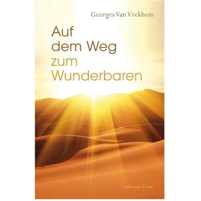 Aquamarin Auf dem Weg zum Wunderbaren, Sachbücher von Georges Van Vrekhem Aquamarin Auf dem Weg zum Wunderbaren, Sachbücher von Georges Van Vrekhem