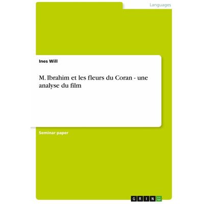 Grin M. Ibrahim et les fleurs du Coran - une analyse du film, Schulbücher von Ines Will Grin M. Ibrahim et les fleurs du Coran - une analyse du film, Schulbücher von Ines Will