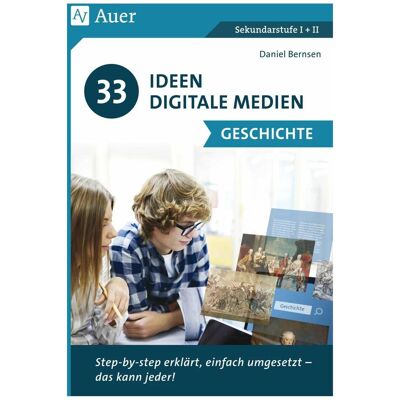 Auer 33 Ideen Digitale Medien Geschichte, Schulbücher von Daniel Bernsen Auer 33 Ideen Digitale Medien Geschichte, Schulbücher von Daniel Bernsen