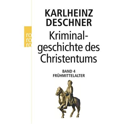 rororo Kriminalgeschichte des Christentums 4, Sachbücher von Karlheinz Deschner rororo Kriminalgeschichte des Christentums 4, Sachbücher von Karlheinz Deschner