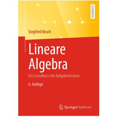 Spektrum Lineare Algebra, Fachbücher von Siegfried Bosch Spektrum Lineare Algebra, Fachbücher von Siegfried Bosch