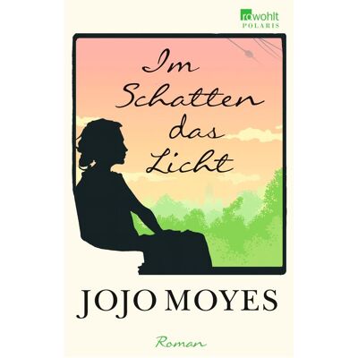 rororo Im Schatten das Licht, Belletristik von Jojo Moyes rororo Im Schatten das Licht, Belletristik von Jojo Moyes