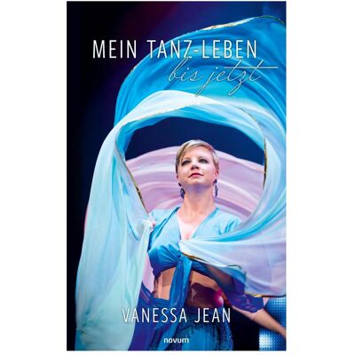 Novum Mein Tanz-Leben - bis jetzt, Belletristik von Vanessa Jean Novum Mein Tanz-Leben - bis jetzt, Belletristik von Vanessa Jean