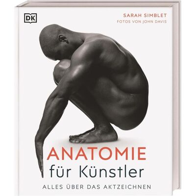 Dorling Kindersley Anatomie für Künstler, Ratgeber von Sarah Simblet Dorling Kindersley Anatomie für Künstler, Ratgeber von Sarah Simblet