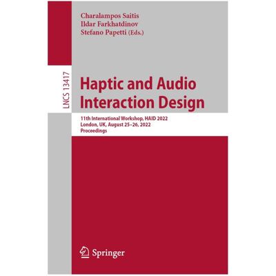 Springer Haptic and Audio Interaction Design, Fachbücher von Stefano Papetti, Ildar Farkhatdinov, Charalampos Saitis Springer Haptic and Audio Interaction Design, Fachbücher von Stefano Papetti, Ildar Farkhatdinov, Charalampos Saitis