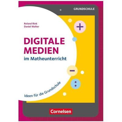 Cornelsen Digitale Medien im Mathe-Unterricht, Ideen für die Grundschule, Buch, Fachbücher von Roland Rink, Daniel Walter Cornelsen Digitale Medien im Mathe-Unterricht, Ideen für die Grundschule, Buch, Fachbücher von Roland Rink, Daniel Walter