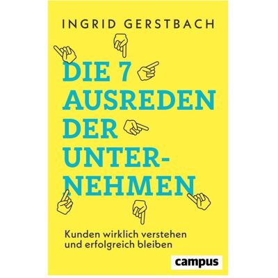Campus Die 7 Ausreden der Unternehmen, Fachbücher von Ingrid Gerstbach Campus Die 7 Ausreden der Unternehmen, Fachbücher von Ingrid Gerstbach