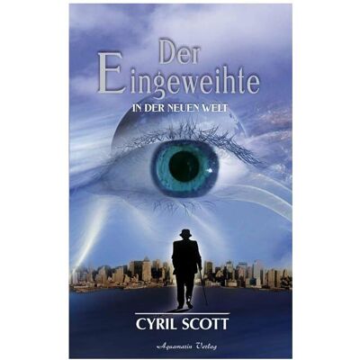 Aquamarin Scott, Cyril, Bd.2 : In der Neuen Welt (Gebundene Ausgabe), Sachbücher von Cyril Scott Aquamarin Scott, Cyril, Bd.2 : In der Neuen Welt (Gebundene Ausgabe), Sachbücher von Cyril Scott