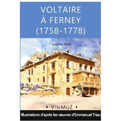 Bod Voltaire à Ferney (1758-1778), Biografien von Emmanuel Triau, Eugène Noël Bod Voltaire à Ferney (1758-1778), Biografien von Emmanuel Triau, Eugène Noël