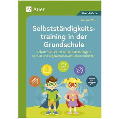 Auer Selbstständigkeitstraining in der Grundschule, Schulbücher von Edelgard Moers Auer Selbstständigkeitstraining in der Grundschule, Schulbücher von Edelgard Moers