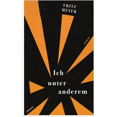 Atlantis Ich unter anderem, Belletristik von Fritz Meyer Atlantis Ich unter anderem, Belletristik von Fritz Meyer