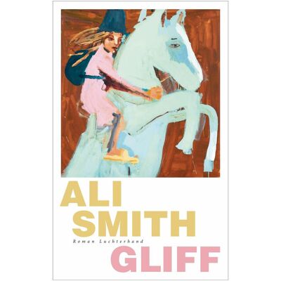 Luchterhand Gliff, Belletristik von Ali Smith, Stefanie Jacobs Luchterhand Gliff, Belletristik von Ali Smith, Stefanie Jacobs