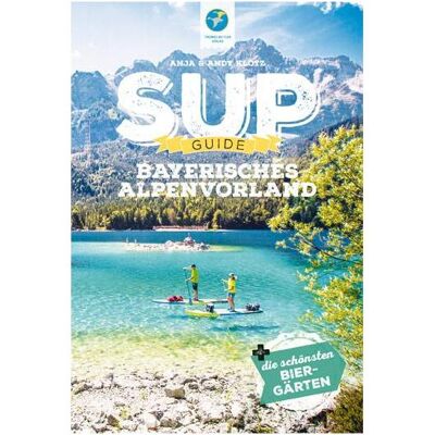 KETTLER SUP-Guide Bayerisches Alpenvorland, Ratgeber von Anja Klotz, Andy Klotz KETTLER SUP-Guide Bayerisches Alpenvorland, Ratgeber von Anja Klotz, Andy Klotz