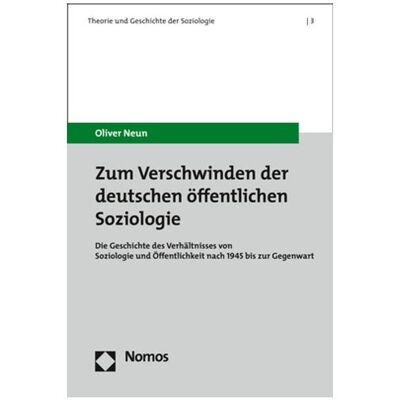 Nomos Zum Verschwinden der deutschen öffentlichen Soziologie, Fachbücher von Oliver Neun Nomos Zum Verschwinden der deutschen öffentlichen Soziologie, Fachbücher von Oliver Neun