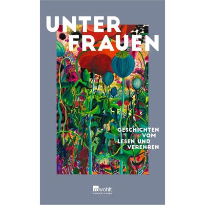 rororo Unter Frauen, Belletristik von Kathrin Wessling, Yael Inokai, Simone Buchholz, Anna Humbert, Linda Vogt rororo Unter Frauen, Belletristik von Kathrin Wessling, Yael Inokai, Simone Buchholz, Anna Humbert, Linda Vogt