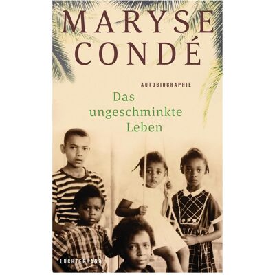 Luchterhand Das ungeschminkte Leben, Belletristik von Maryse Condé Luchterhand Das ungeschminkte Leben, Belletristik von Maryse Condé