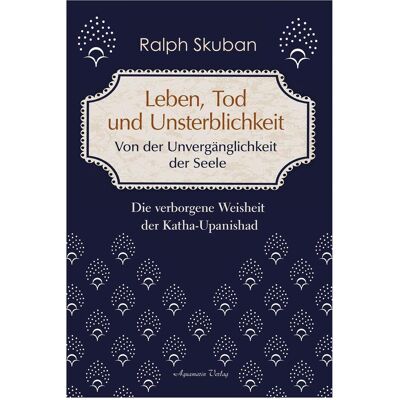 Aquamarin Leben, Tod und Unsterblichkeit – Von der Unvergänglichkeit der Seele, Sachbücher von Ralph Skuban Aquamarin Leben, Tod und Unsterblichkeit – Von der Unvergänglichkeit der Seele, Sachbücher von Ralph Skuban