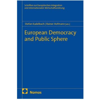 Nomos European Democracy and Public Sphere, Fachbücher von Rainer Hofmann, Stefan Kadelbach Nomos European Democracy and Public Sphere, Fachbücher von Rainer Hofmann, Stefan Kadelbach