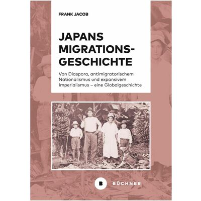Büchner Japans Migrationsgeschichte, Fachbücher von Frank Jacob Büchner Japans Migrationsgeschichte, Fachbücher von Frank Jacob