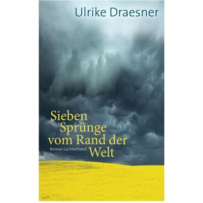 Luchterhand Sieben Sprünge vom Rand der Welt, Belletristik von Ulrike Draesner Luchterhand Sieben Sprünge vom Rand der Welt, Belletristik von Ulrike Draesner