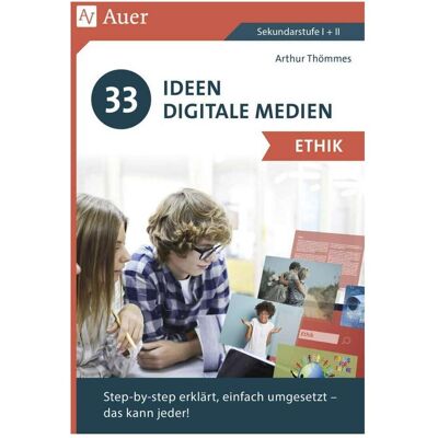Auer 33 Ideen Digitale Medien Ethik, Schulbücher von Arthur Thömmes Auer 33 Ideen Digitale Medien Ethik, Schulbücher von Arthur Thömmes