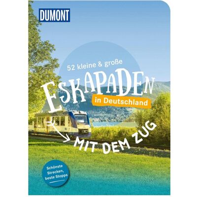 DuMont 52 kleine & grosse Eskapaden - Mit dem Zug in Deutschland, Reisebücher von Tim Schulz DuMont 52 kleine & grosse Eskapaden - Mit dem Zug in Deutschland, Reisebücher von Tim Schulz