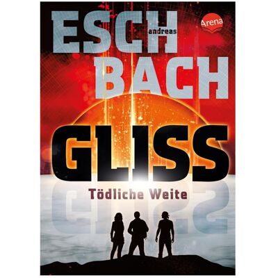 Arena Gliss. Tödliche Weite, Jugendbücher von Andreas Eschbach Arena Gliss. Tödliche Weite, Jugendbücher von Andreas Eschbach