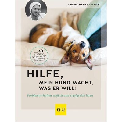 GU Hilfe, mein Hund macht, was er will!, Ratgeber von André Henkelmann GU Hilfe, mein Hund macht, was er will!, Ratgeber von André Henkelmann