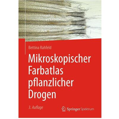 Spektrum Mikroskopischer Farbatlas pflanzlicher Drogen, Fachbücher von Bettina Rahfeld Spektrum Mikroskopischer Farbatlas pflanzlicher Drogen, Fachbücher von Bettina Rahfeld