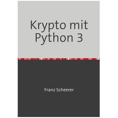 epubli Scheerer:Krypto mit Python 3 epubli Scheerer:Krypto mit Python 3