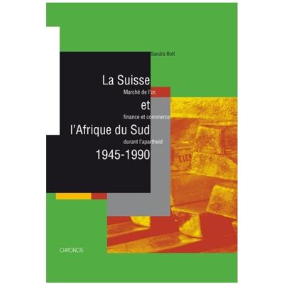 Chronos La Suisse et l'Afrique du Sud, 1945-1990, Fachbücher von Sandra Bott Chronos La Suisse et l'Afrique du Sud, 1945-1990, Fachbücher von Sandra Bott