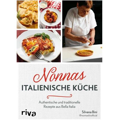 Riva Nonnas italienische Küche, Ratgeber von Silvana Bini Riva Nonnas italienische Küche, Ratgeber von Silvana Bini