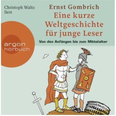 Argon Hörbuch Eine kurze Weltgeschichte für junge Leser: Von den A, Hörbücher von Ernst H. Gombrich, Christoph Waltz Argon Hörbuch Eine kurze Weltgeschichte für junge Leser: Von den A, Hörbücher von Ernst H. Gombrich, Christoph Waltz