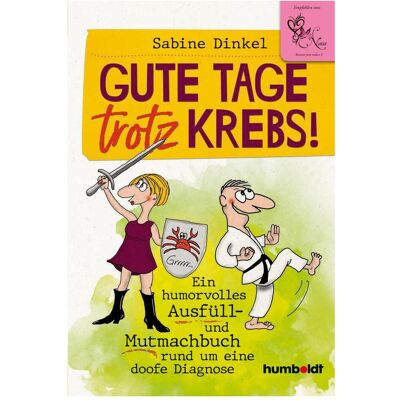 Humboldt Gute Tage trotz Krebs!, Ratgeber von Sabine Dinkel Humboldt Gute Tage trotz Krebs!, Ratgeber von Sabine Dinkel