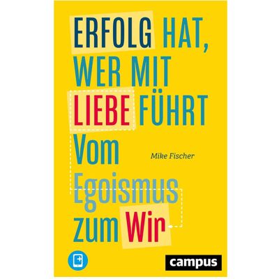 Campus Erfolg hat, wer mit Liebe führt, Fachbücher von Mike Fischer Campus Erfolg hat, wer mit Liebe führt, Fachbücher von Mike Fischer