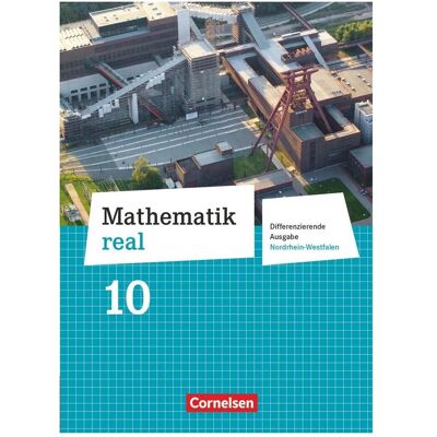 Cornelsen Mathe real DA NRW 10, Schulbücher von Rainer Zillgens, Frank Nix, Jeannine Kreuz, Günther Reufsteck, Elke Cornetz, Christine Sprehe, Reinhold Koullen, Hans-Helmut Paffen, Wolfgang Hecht Cornelsen Mathe real DA NRW 10, Schulbücher von Rainer Zillgens, Frank Nix, Jeannine Kreuz, Günther Reufsteck, Elke Cornetz, Christine Sprehe, Reinhold Koullen, Hans-Helmut Paffen, Wolfgang Hecht