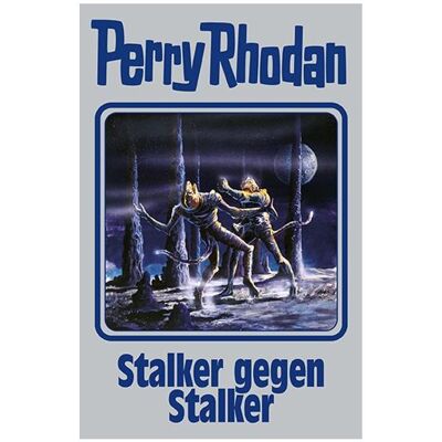 Edel Stalker gegen Stalker, Belletristik von Perry Rhodan Edel Stalker gegen Stalker, Belletristik von Perry Rhodan