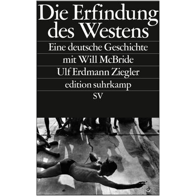 Suhrkamp Die Erfindung des Westens, Belletristik von Ulf Erdmann Ziegler Suhrkamp Die Erfindung des Westens, Belletristik von Ulf Erdmann Ziegler