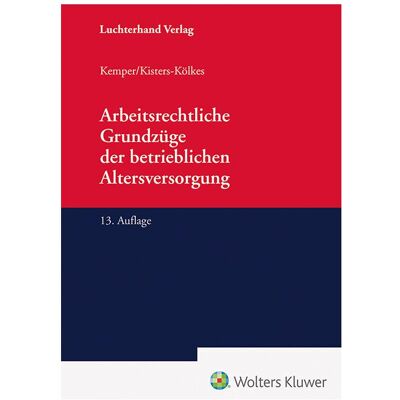 Luchterhand Arbeitsrechtliche Grundzüge der betrieblichen Altersversorgung, Fachbücher von Kurt Kemper, Margret Kisters-Kölkes Luchterhand Arbeitsrechtliche Grundzüge der betrieblichen Altersversorgung, Fachbücher von Kurt Kemper, Margret Kisters-Kölkes