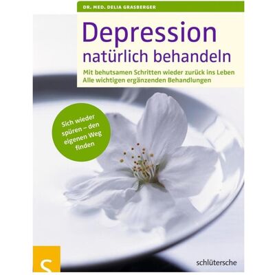 Schlütersche Depressionen natürlich behandeln, Ratgeber von Delia Grasberger Schlütersche Depressionen natürlich behandeln, Ratgeber von Delia Grasberger