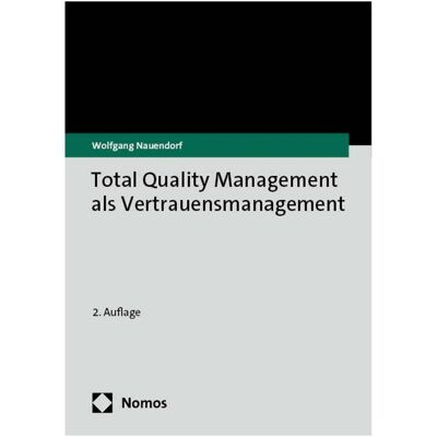 Nomos Total Quality Management als Vertrauensmanagement, Fachbücher von Wolfgang Nauendorf Nomos Total Quality Management als Vertrauensmanagement, Fachbücher von Wolfgang Nauendorf