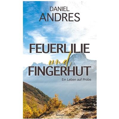 Novum Andres:Feuerlilie und Fingerhut, Belletristik von Daniel Andres Novum Andres:Feuerlilie und Fingerhut, Belletristik von Daniel Andres