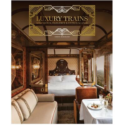ART Luxury Trains, Sachbücher von Simon Bertrand ART Luxury Trains, Sachbücher von Simon Bertrand